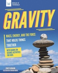 bokomslag Gravity: Mass, Energy, and the Force That Holds Things Together with Hands-On Science