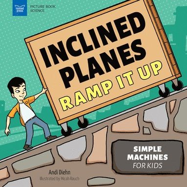 Andi Diehn - Inclined Planes Ramp It Up: Simple Machines for Kids, Inbunden