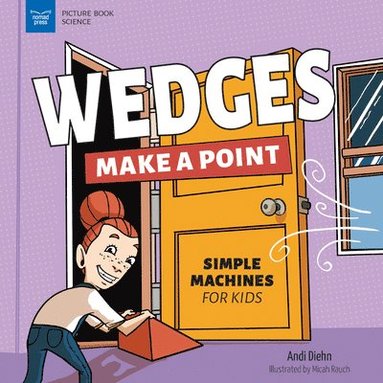 Andi Diehn - Wedges Make a Point: Simple Machines for Kids, Inbunden