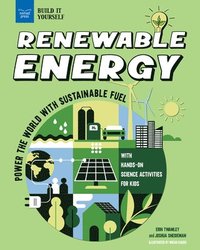 bokomslag Renewable Energy: Power the World with Sustainable Fuel with Hands-On Science Activities for Kids