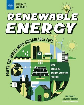 bokomslag Renewable Energy: Power the World with Sustainable Fuel with Hands-On Science Activities for Kids