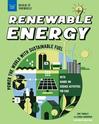 Renewable Energy: Power the World with Sustainable Fuel with Hands-On Science Activities for Kids 1