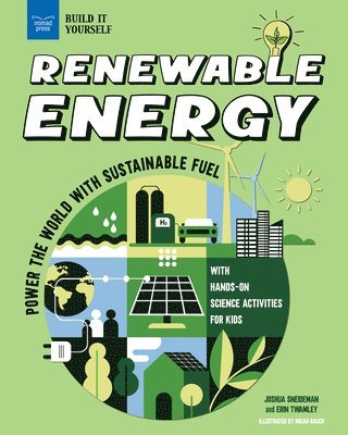 Renewable Energy: Power the World with Sustainable Fuel with Hands-On Science Activities for Kids