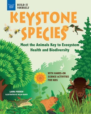 Keystone Species: Meet the Animals Key to Ecosystem Health and Biodiversity with Hands-On Science Activities for Kids 1