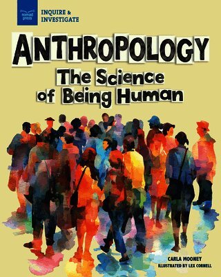Carla Mooney - Anthropology: The Science of Being Human, Inbunden