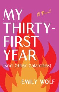 bokomslag My Thirty-First Year (and Other Calamities)