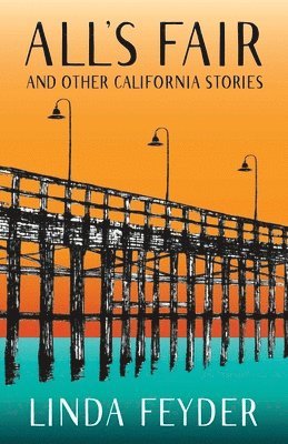 bokomslag All's Fair and Other California Stories