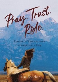 bokomslag Pray. Trust. Ride