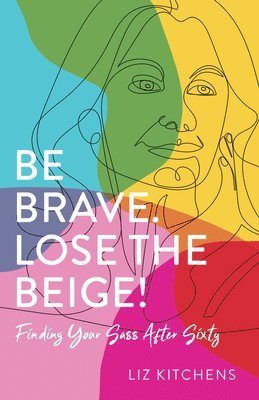 Be Brave, Lose the Beige 1