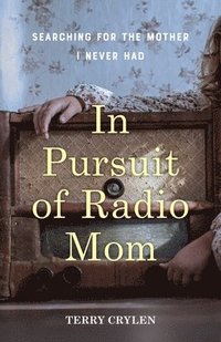 bokomslag In Pursuit of Radio Mom
