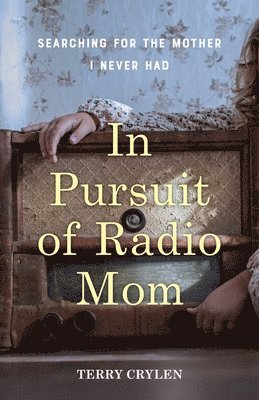 bokomslag In Pursuit of Radio Mom