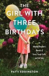 bokomslag The Girl with Three Birthdays