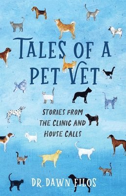 Dawn Filos - Tales of a Pet Vet, Häftad