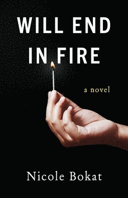 Nicole Bokat - Will End in Fire, Häftad