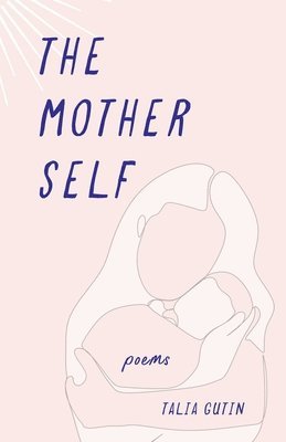 bokomslag The Mother Self: Poems