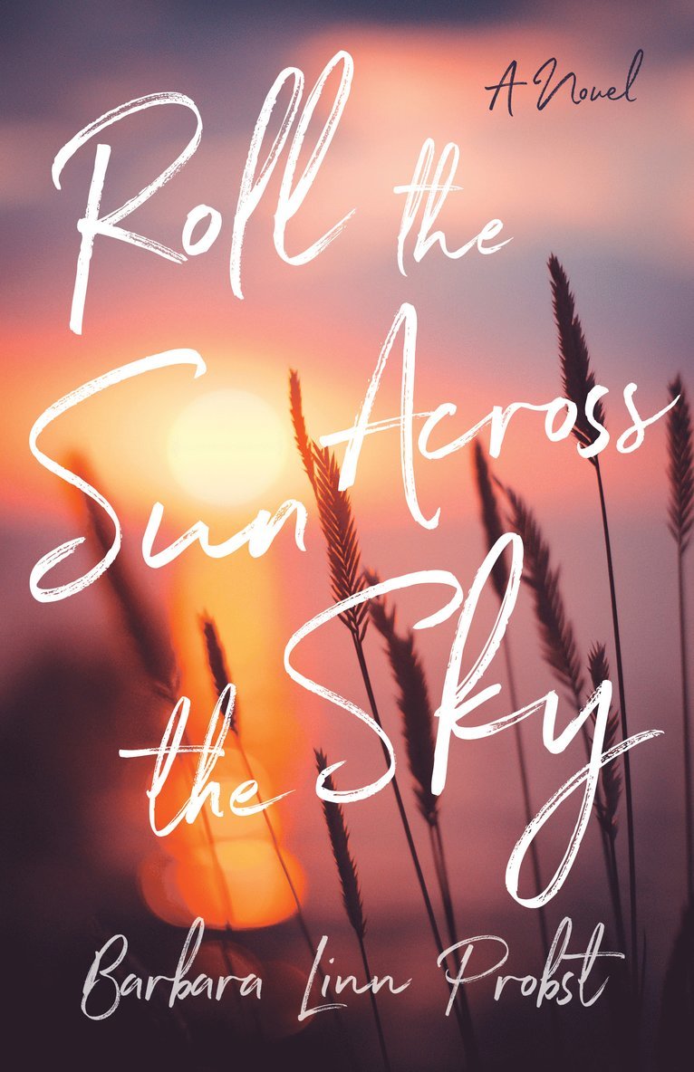 Barbara Linn Probst, Barbara Linn Probst - Roll the Sun Across the Sky, Häftad