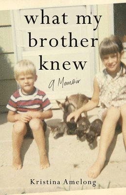 Kristina Amelong - What My Brother Knew, Häftad