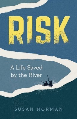 bokomslag Risk: A Life Saved by the River