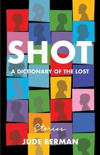 bokomslag Shot: A Dictionary of the Lost