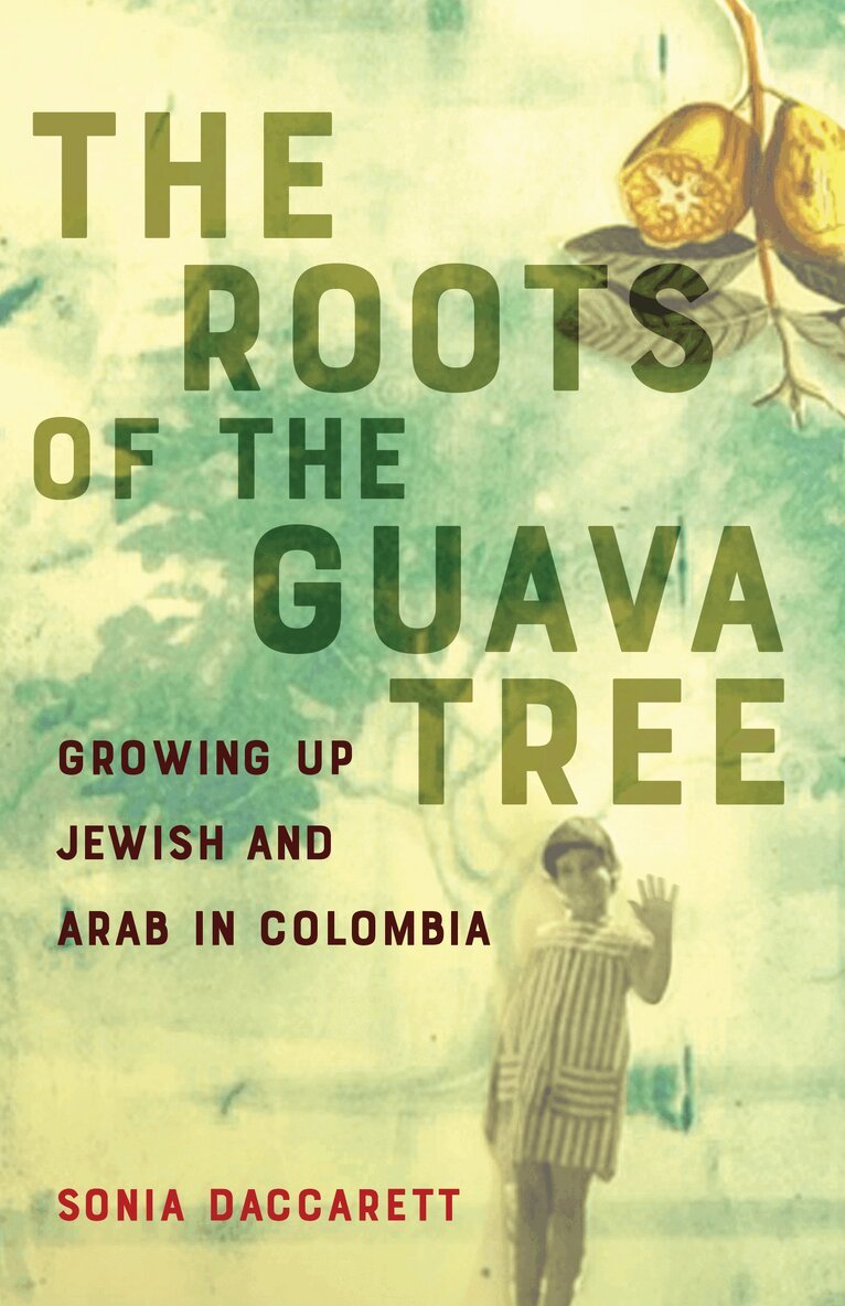 Sonia Daccarett - Roots of the Guava Tree, Häftad