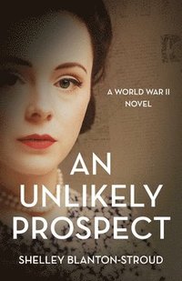 bokomslag An Unlikely Prospect: A World War II Novel