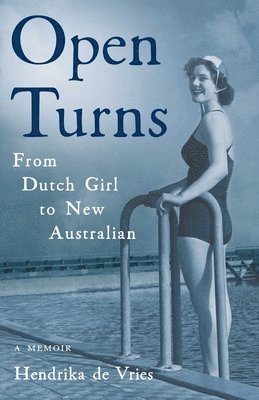 Open Turns: From Dutch Girl to New Australian--A Memoir 1