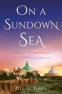 bokomslag On a Sundown Sea: A Novel of Madame Katherine Tingley and the Origins of Lomaland