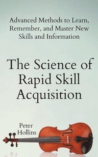 bokomslag The Science of Rapid Skill Acquisition