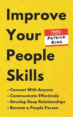 Patrick King - Improve Your People Skills, Häftad
