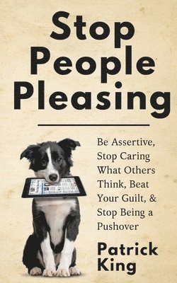Patrick King - Stop People Pleasing, Häftad
