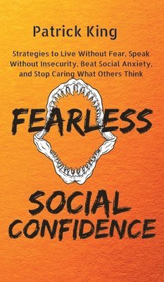Patrick King - Fearless Social Confidence, Inbunden