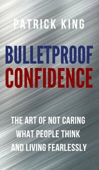 bokomslag Bulletproof Confidence