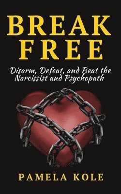 Break Free From The Narcissist and Psychopath 1