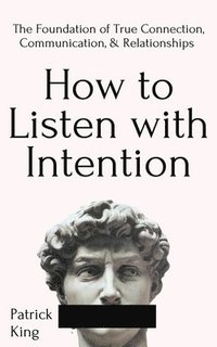 bokomslag How to Listen with Intention