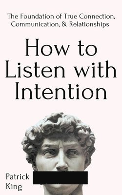 Patrick King - How to Listen with Intention, Häftad