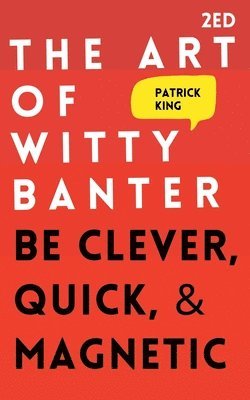 Patrick King - Art of Witty Banter, Häftad