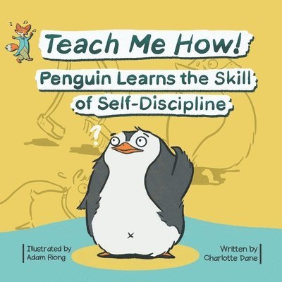 Teach Me How! Penguin Learns the Skill of Self-Discipline (Teach Me How! Children's Series) 1
