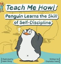 bokomslag Teach Me How! Penguin Learns the Skill of Self-Discipline (Teach Me How! Children's Series)