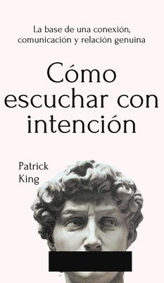 Patrick King - Cómo escuchar con intención, Inbunden