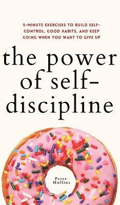 Peter Hollins - Power of Self-Discipline, Inbunden