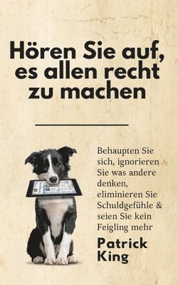 Patrick King - Hören Sie auf, es allen recht zu machen, Häftad