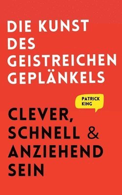 Patrick King - Kunst des geistreichen Geplänkels, Häftad