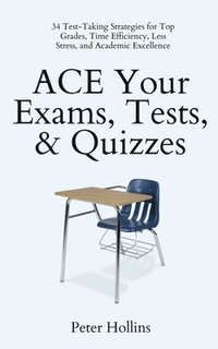 bokomslag ACE Your Exams, Tests, & Quizzes