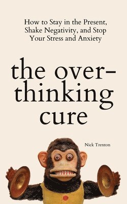The Overthinking Cure 1