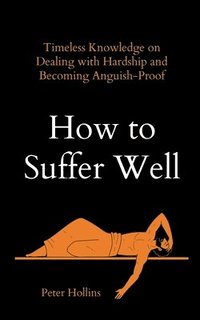 bokomslag How to Suffer Well