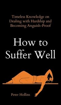 bokomslag How to Suffer Well