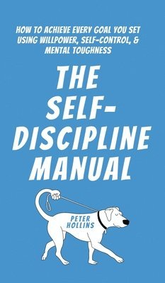 Peter Hollins - Self-Discipline Manual, Inbunden
