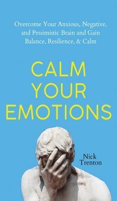 Nick Trenton - Calm Your Emotions, Inbunden