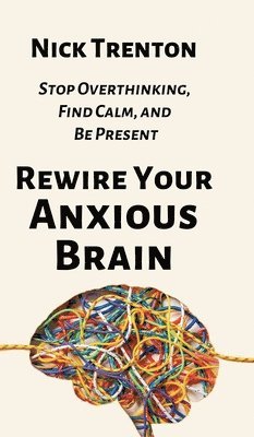 bokomslag Rewire Your Anxious Brain