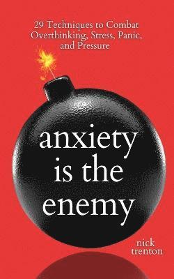 Anxiety is the Enemy 1